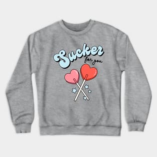 Sucker For You Lollipop  Valentines Day Heart Candy Crewneck Sweatshirt